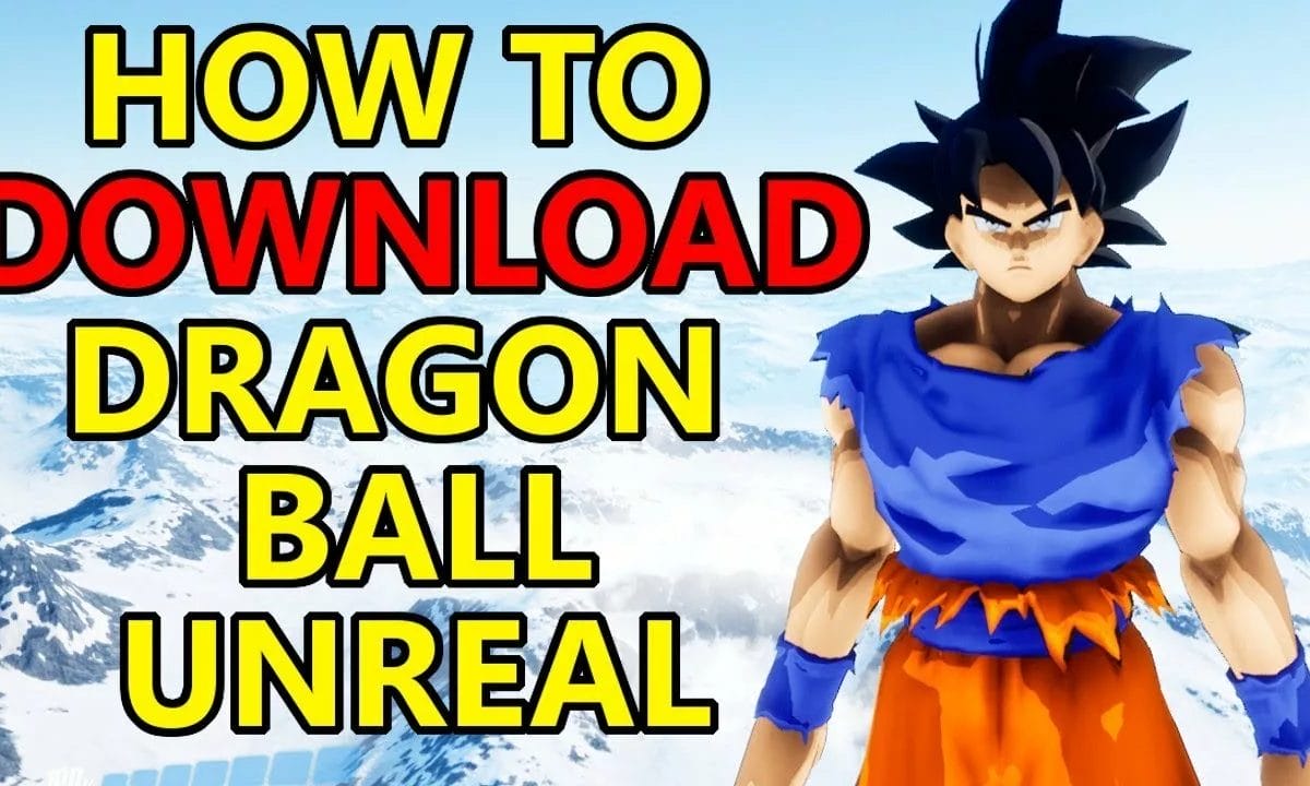 Dragon Ball Unreal How To Download and Install Dragon Ball Unreal