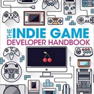 The Indie Game Developer Handbook