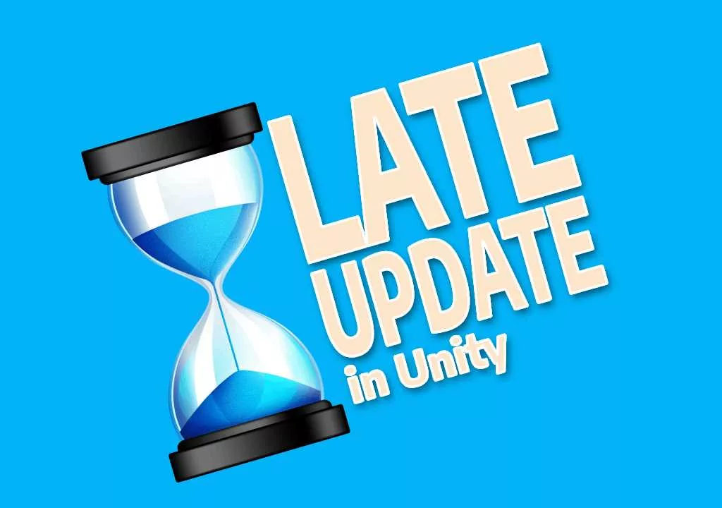 How to use Late Update in Unity