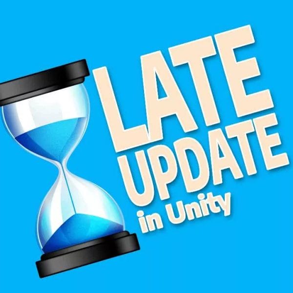 How to use Late Update in Unity