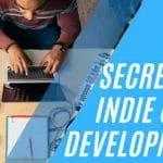 15 Secrets of Indie Game Development That Nobody Will Tell You Secrets of Indie Game Development