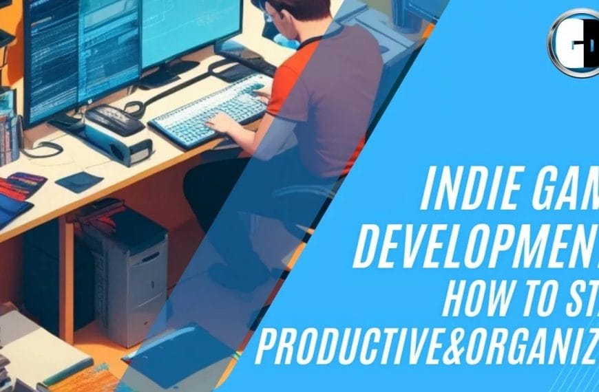 Indie Game Development: How To Stay Productive &…