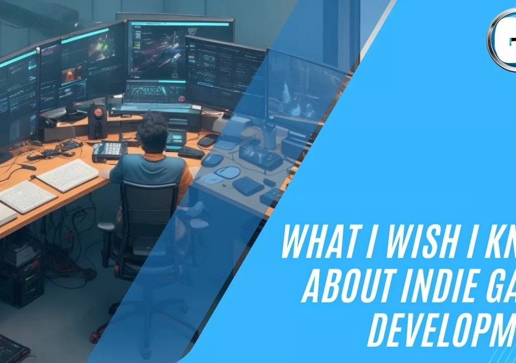 What I Wish I Knew About Indie Game Development