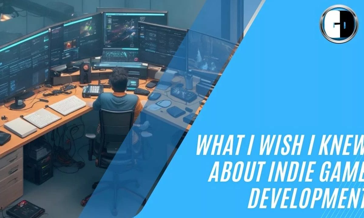 What I Wish I Knew About Indie Game Development