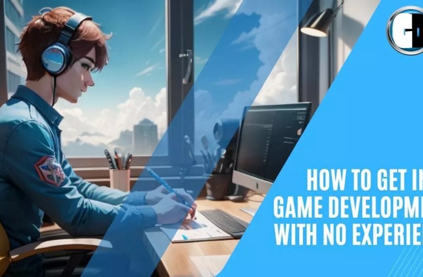How To Get Into Game Development With No…