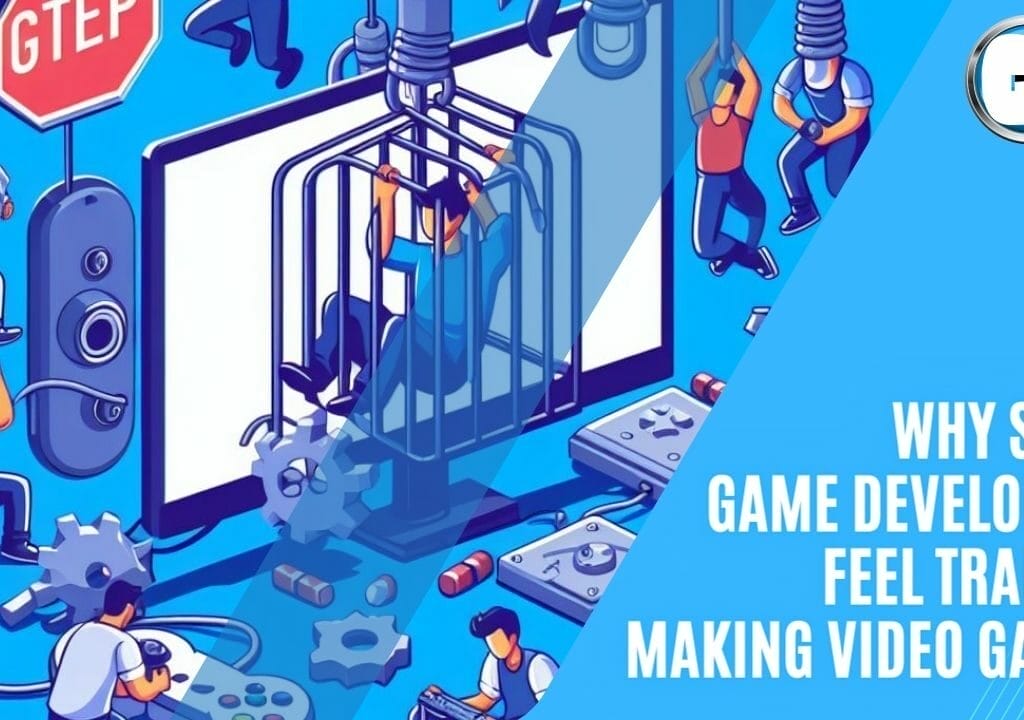 GAME DEVELOPERS - Why Some Game Developers Feel Trapped Making Video Games