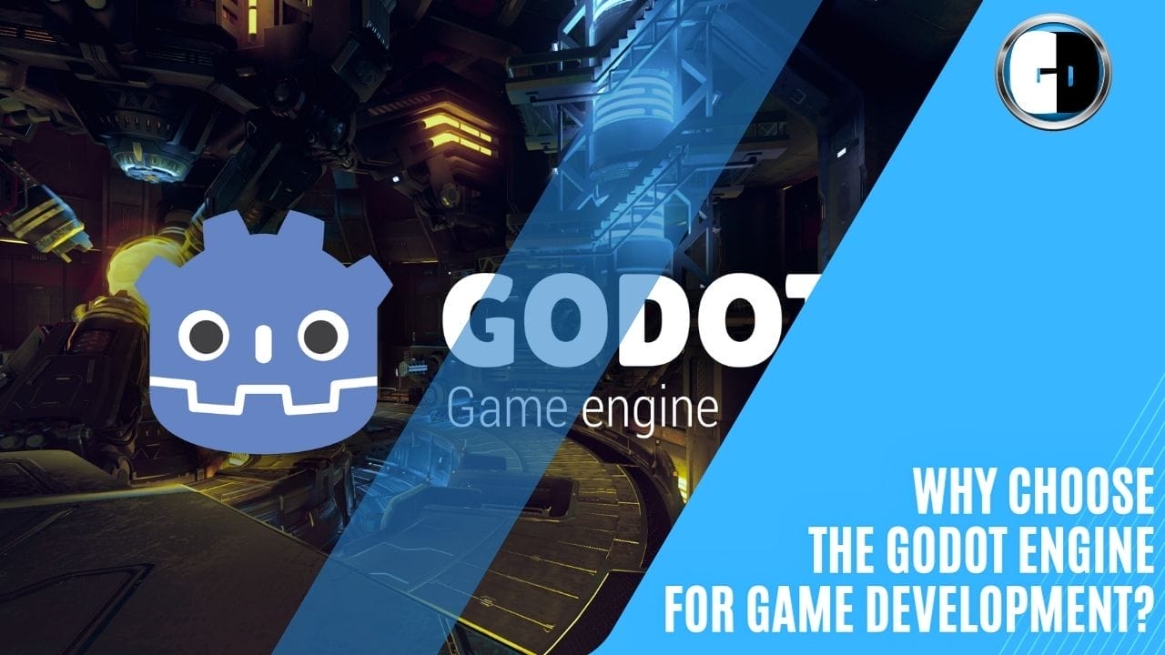 GAME DEVELOPERS - Why Choose the Godot Engine for Game Development?
