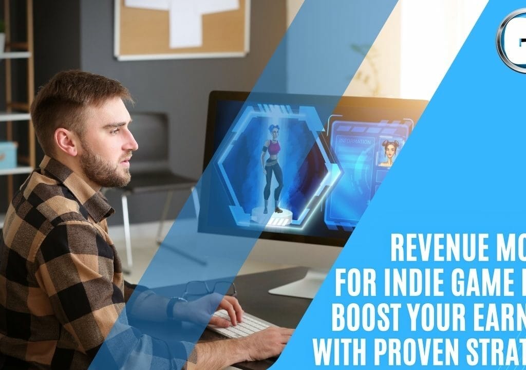 GAME DEVELOPERS - Revenue Models for Indie Game Developers: Boost Your Earnings with Proven Strategies