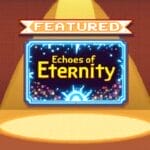 A pixel art sign reads "Getting Featured" above a glowing display that says "Echoes of Eternity," lit by a spotlight on a brown background.